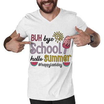 Buh Bye School Hello Summer And Happy Last Day Of School Men V-Neck Tshirt - Seseable