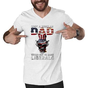 Fathers Day Just A Regular Dad Trying Not To Raise Liberals Men V-Neck Tshirt - Seseable