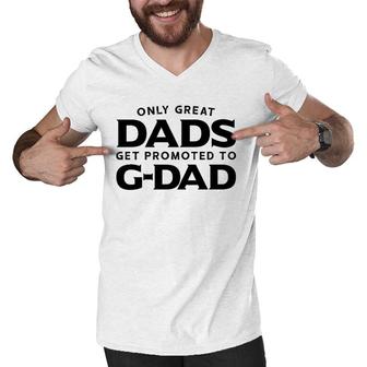 G-Dad Gift Only Great Dads Get Promoted To G-Dad Men V-Neck Tshirt - Seseable