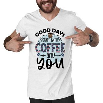 Good Days Start With Coffee And You Idea New Men V-Neck Tshirt - Seseable