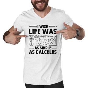 I Wish Life Was As Simple As Calculus Math Teacher Black Version Men V-Neck Tshirt - Seseable