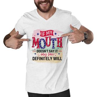 If My Mouth Doesnt Say It My Face Definitely Wild Sarcastic Funny Quote Men V-Neck Tshirt - Seseable