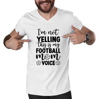 Im Not Yelling This Is My Football Mom Voice Full Black Men V-Neck Tshirt - Seseable