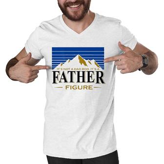 Its Not A Da Bod Its A Father Figure Mountain On Back Men V-Neck Tshirt - Seseable