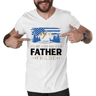 Its Not A Dad Bod Its A Father Figure American Mountain Men V-Neck Tshirt - Seseable