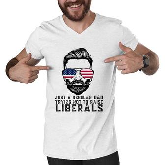 Just A Regular Dad Trying Not To Raise Liberals Fathers Day Men V-Neck Tshirt - Seseable