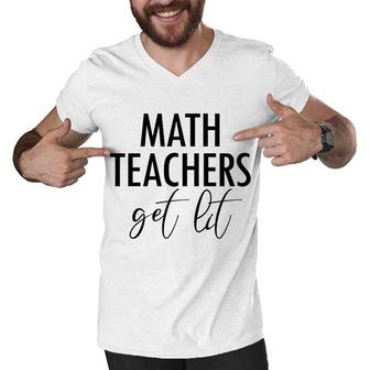 Math Teachers Get Lit Basic Funny Quote Men V-Neck Tshirt - Seseable
