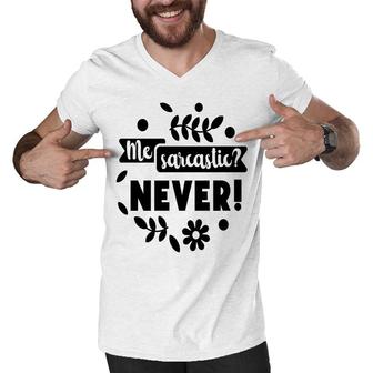 Me Sarcastic Never Sarcastic Funny Quote Men V-Neck Tshirt - Seseable