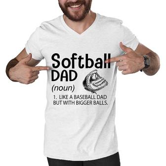 Mens Softball Dad Like A Baseball Dad But With Bigger Balls Men V-Neck Tshirt - Seseable