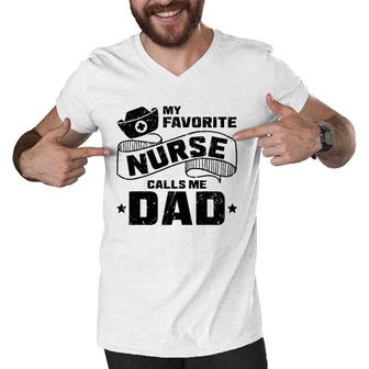My Favorite Nurse Calls Me Dad Funny Nursery Hospital Men V-Neck Tshirt - Seseable