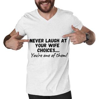 Never Laugh At Your Wifes Choices 2022 Trend Men V-Neck Tshirt - Seseable