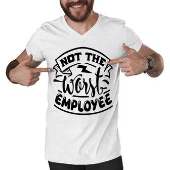 Not The Worst Employee Sarcastic Funny Quote White Color Men V-Neck Tshirt - Seseable