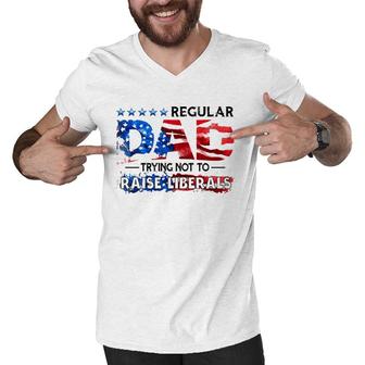 Regular Dad Trying Not To Raise Liberal Usa American Flag Republican Fathers Day Men V-Neck Tshirt - Seseable