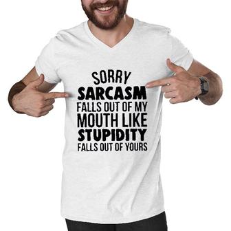 Sorry Sarcasm Falls Out Of My Mouth Like Stupidity 2022 Trend Men V-Neck Tshirt - Seseable