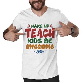 Wake Up Teach Kids Be Awesome Teacher Men V-Neck Tshirt - Seseable