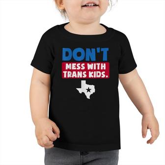 Dont Mess With Trans Kids Texas Protect Trans Kid Toddler Tshirt - Seseable