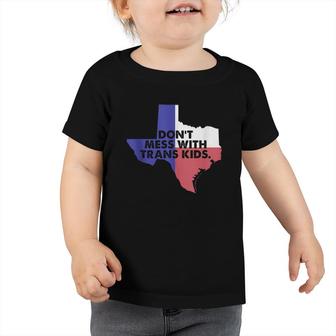 Dont Mess With Trans Kids Texas Protect Trans Kid Toddler Tshirt - Seseable