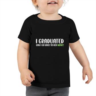 Funny I Graduated Can I Go Back To Bed Now Graduation Gifts Toddler Tshirt - Seseable