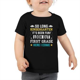 Kids So Long Kindergarten Look Out 1St Grade Here I Come Toddler Tshirt - Seseable