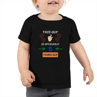 This Guy Is Officailly 5 Years Old 5Th Birthday Heart Toddler Tshirt - Seseable