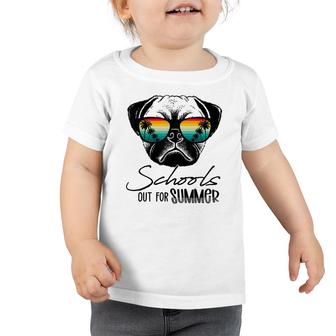 Funny Pug Last Day Of School Schools Out For Summer Teacher Toddler Tshirt - Seseable