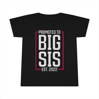 Promoted To Big Sister 2022 Big Sis Soon To Be Big Sister Infant Tshirt - Seseable