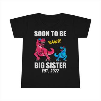 Soon To Be Big Sister 2022 Trex Promoted Big Sister Infant Tshirt - Seseable