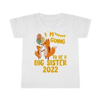 Kids Im Going To Be A Big Sister 2022 Promoted To Big Sister Infant Tshirt - Seseable