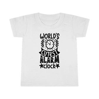 Worlds Cutest Alarm Clock Awesome Baby Design Infant Tshirt - Seseable