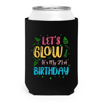 21St Birthday Lets Glow Party Its My 21St Can Cooler - Seseable