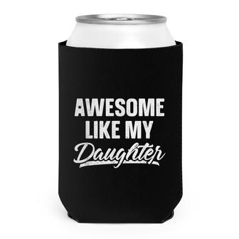 Awesome Like My Daughter  Gift Funny Fathers Day  Can Cooler