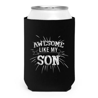 Awesome Like My Son Daddy Papa Dad Father Sayings Can Cooler - Seseable