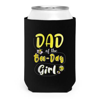 Dad Of The Bee Day Girl Hive Party Birthday Funny For Dad Can Cooler - Seseable