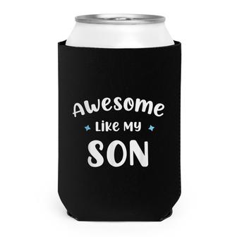 Funny Mom & Dad Gift From Son Awesome Like My Son Can Cooler - Seseable