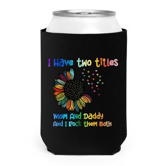 I Have Two Titles Dad Sunflower And I Rock Them Both Fathers Day 2022 Can Cooler - Seseable