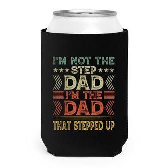 Im Not The Step Dad Im The Dad That Stepped Up Step Father Can Cooler - Seseable