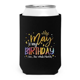 May Is My Birthday The Whole Month May Birthday Can Cooler - Seseable