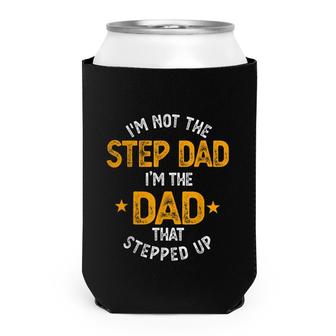 Mens Im Not The Stepdad Im The Dad That Stepped Up Fathers Day Can Cooler - Seseable