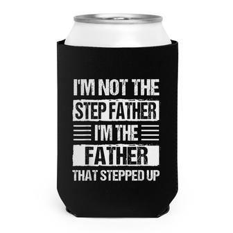 Mens Im Not The Stepfather Im Just The Father Stepped Up Dad Can Cooler - Seseable