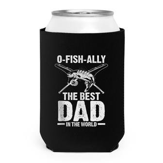 Mens O-Fish-Ally The Best Dad In The World Fisherman Can Cooler - Seseable