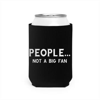 People Not A Big Fan Funny Can Cooler - Seseable