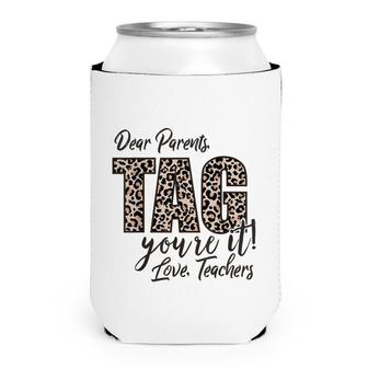 Dear Parents Tag Youre It Love Teachers End Of Year School Can Cooler | Mazezy UK