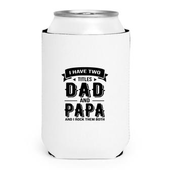 I Have Two Titles Dad And Stepdad And I Rock Them Both Gift Fathers Day Can Cooler - Seseable