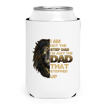 Mens Im Not The Step Dad Im Just The Dad That Stepped Up Lion Can Cooler - Seseable