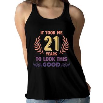 21St Birthday It Took Me 21Years To Look This Good Women Flowy Tank - Seseable