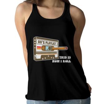 80S Playlist This Is How I Roll Cassette Music Funny Gift Women Flowy Tank - Seseable