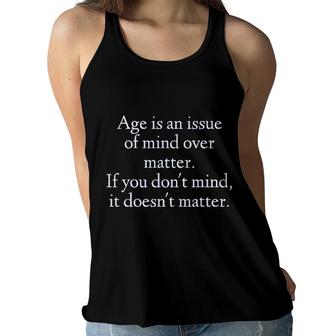 Age Is An Issue Of Mind Over Matter 2022 Trend Women Flowy Tank - Seseable