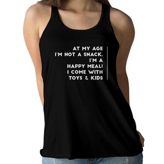 At My Age Im Not A Snack Im A Happy Meal With Kids Funny Women Flowy Tank | Mazezy