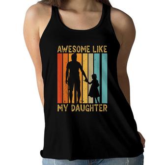 Awesome Like My Daughter Sayings Father Papa Daddy Dad Women Flowy Tank - Seseable