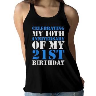 Bday Celebrating My 10Th Anniversary Of My 21St Birthday Women Flowy Tank - Seseable